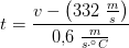 t=\frac{v-\left ( 332\; \tfrac{m}{s} \right )}{0{,}6\; \tfrac{m}{s\cdot ^\circ C}}