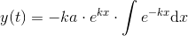 y(t)=-ka\cdot e^{kx}\cdot \int e^{-kx}\mathrm{d}x