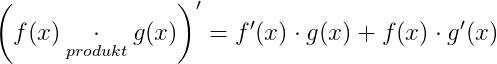 \left (f(x)\underset{produkt}{\cdot} g(x) \right ){}'=f{}'(x)\cdot g(x)+f(x)\cdot g{}'(x)