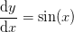 \frac{\mathrm{d} y}{\mathrm{d} x}=\sin(x)