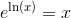 e^{\ln(x)}=x