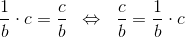 \frac{1}{b}\cdot c=\frac{ c}{b}\; \; \Leftrightarrow\; \;\frac{ c}{b}=\frac{1}{b}\cdot c