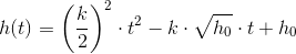 h(t)=\left ( \frac{k}{2} \right )^2\cdot t^2-k\cdot \sqrt{h_0}\cdot t+h_0