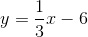 y=\frac{1}{3}x-6