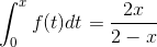 \int_{0}^{x}f(t)dt = \frac{2x}{2-x}