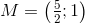 M=\left (\tfrac{5}{2} ;1 \right )