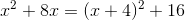 x^2+8x=(x+4)^2+16