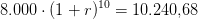 8.000\cdot (1+r )^{10}=10.240{,}68