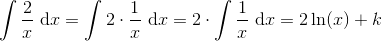 \int \frac{2}{x}\ \mathrm dx = \int 2\cdot \frac{1}{x}\ \mathrm dx = 2\cdot\int \frac{1}{x}\ \mathrm dx=2\ln(x) + k