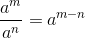 \frac{a^{m}}{a^{n}}=a^{m-n}