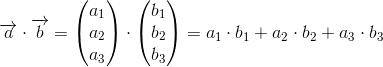 \overrightarrow{a}\cdot \overrightarrow{b}=\begin{pmatrix} a_1\\a_2\\a_3 \end{pmatrix}\cdot \begin{pmatrix} b_1\\b_2\\b_3 \end{pmatrix}=a_1\cdot b_1+a_2\cdot b_2+a_3\cdot b_3