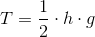 T=\frac{1}{2}\cdot h\cdot g