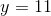 y=11