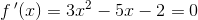f{\, }'(x)=3x^2-5x-2=0
