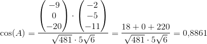 \cos(A)=\frac{ \begin{pmatrix} -9\\0 \\ -20 \end{pmatrix}\cdot \begin{pmatrix} -2\\-5 \\ -11 \end{pmatrix}}{\sqrt{481}\cdot 5\sqrt{6}}=\frac{18+0+220}{\sqrt{481}\cdot 5\sqrt{6}}=0{,}8861