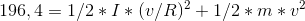 196,4 = 1/2*I*(v/R)^2+1/2*m*v^2