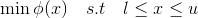 \min \phi(x) \quad s.t \quad l\leq x \leq u