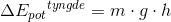 \Delta {E_{pot}}^{tyngde}=m\cdot g\cdot h