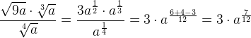 \frac{\sqrt{9a}\cdot \sqrt[3]{a}}{\sqrt[4]{a}}=\frac{3a^{\frac{1}{2}}\cdot a^{\frac{1}{3}} }{a^{\frac{1}{4}}}=3\cdot a^{\frac{6+4-3}{12}}=3\cdot a^{\frac{7}{12}}