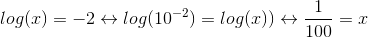 log(x)=-2 \leftrightarrow log(10^{-2})=log(x) ) \leftrightarrow \frac{1}{100}=x