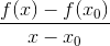\frac{f(x)-f(x_{0})}{x-x_{0}}