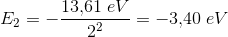 E_2=-\frac{13{,}61\; eV}{2^2}=-3{,}40\; eV