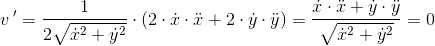 v{\, }'=\frac{1}{2\sqrt{\dot x^2+\dot y^2}}\cdot \left ( 2\cdot \dot x\cdot \ddot x+2\cdot \dot y\cdot \ddot y \right )=\frac{ \dot x\cdot \ddot x+ \dot y\cdot \ddot y}{\sqrt{\dot x^2+\dot y^2}}=0