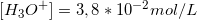 \small [H_3O^+]=3,8*10^{-2} mol/L