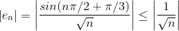\left | e_{n} \right | = \left | \frac{sin(n \pi /2 + \pi /3)}{\sqrt{n}} \right | \leq \left | \frac{1}{\sqrt{n}} \right |
