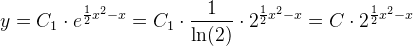 y=C_1\cdot e^{\frac{1}{2}x^2-x}=C_1\cdot \frac{1}{\ln(2)}\cdot 2^{\frac{1}{2}x^2-x}=C\cdot 2^{\frac{1}{2}x^2-x}