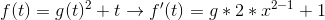 f(t)=g(t)^2+t \rightarrow f'(t)=g*2*x^{2-1}+1