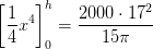 \left [ \frac{1}{4}x^4 \right ]_{0}^{h}=\frac{2000\cdot 17^2}{15\pi }