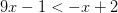 9x-1<-x+2