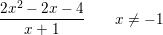 \small \frac{2x^2-2x-4}{x+1}\; \; \; \; \; \; \; x\neq -1