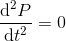 \frac{\mathrm{d}^2 P}{\mathrm{d} t^2}=0