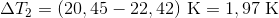 \Delta T_2 = (20,45-22,42)\ \textup{K}=1,97\ \textup{K}