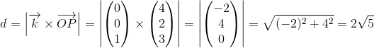 d=\left | \overrightarrow{k} \times\overrightarrow{OP}\right |=\left | \begin{pmatrix} 0\\0 \\ 1 \end{pmatrix}\times\begin{pmatrix} 4\\2 \\ 3 \end{pmatrix} \right |=\left | \begin{pmatrix} -2\\4 \\ 0 \end{pmatrix} \right |=\sqrt{(-2)^2+4^2}=2\sqrt{5}