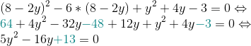 \\(8-2y)^{2}-6*(8-2y)+y^{2}+4y-3=0 \Leftrightarrow \\{\color{Teal} 64}+4y^{2}-32y{\color{Teal} -48}+12y+y^{2}+4y{\color{Teal} -3}=0 \Leftrightarrow \\5y^{2}-16y{\color{Teal} +13}=0
