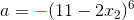 a = {\color{red}-}(11-2x_2)^6