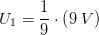 U_1=\frac{1}{9}\cdot \left ( 9\; V \right )