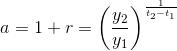a=1+r=\left (\frac{y_2}{y_1} \right )^{\frac{1}{t_2-t_1}}