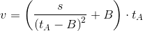 v=\left (\frac{s}{\left ( t_A-B \right )^2}+B \right )\cdot t_A