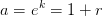 a=e^k=1+r