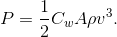 P = \frac{1}{2}C_wA\rho v^3.