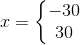 x=\left\{\begin{matrix} -30\\30 \end{matrix}\right.