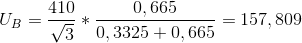 U_B =\frac{410}{\sqrt{3}}*\frac{0,665}{0,3325+0,665}= 157,809