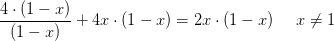 \frac{4\cdot (1-x)}{(1-x)}+4x\cdot (1-x)=2x\cdot (1-x)\; \; \; \; \; x\neq 1