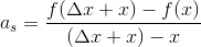 a_s=\frac{f(\Delta x+x)-f(x)}{(\Delta x+x)-x}