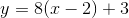 y=8(x-2)+3