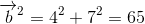 \overrightarrow{b}^2=4^2+7^2=65